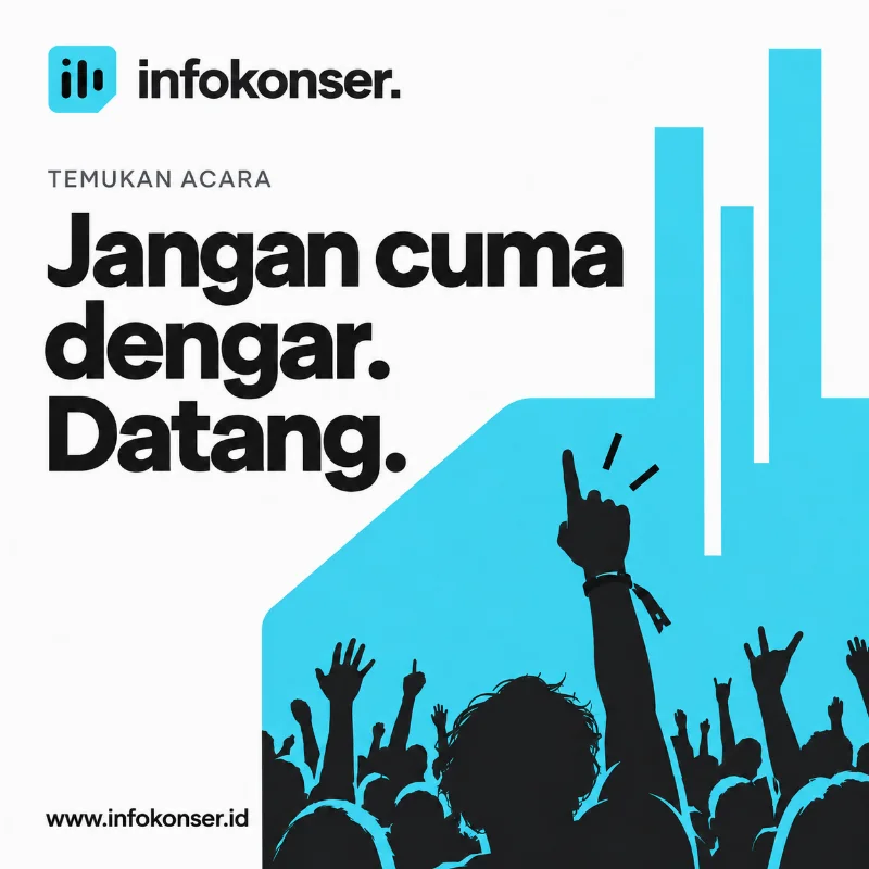 Jangan cuma dengar. Datang. Jelajahi konser di Infokonser.