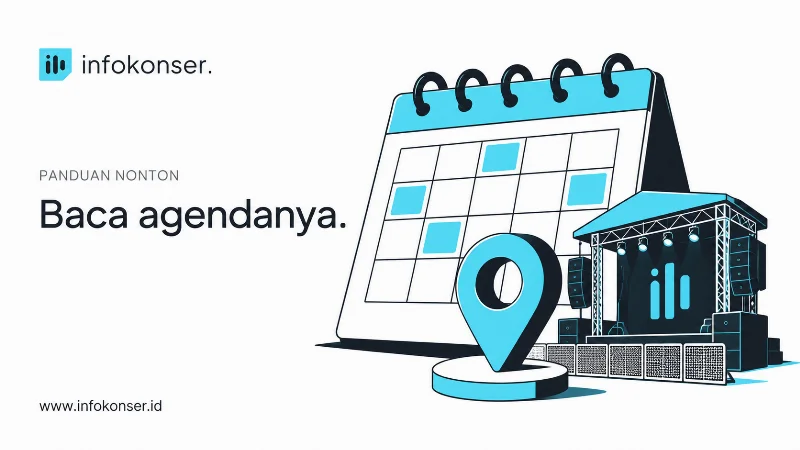 Baca jadwalnya, kenali panggungnya: panduan sebelum memilih konser