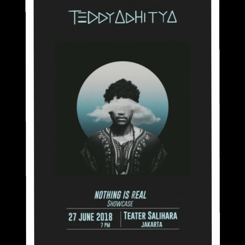 Poster TEDDY ADHITYA - " NOTHING IS REAL SHOWCASE "